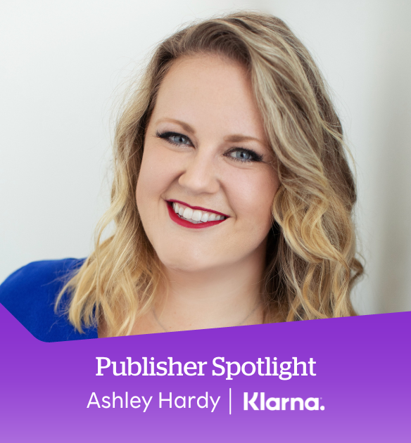 Publisher Spotlight: Ashley Hardy, Business Development, Media at Klarna