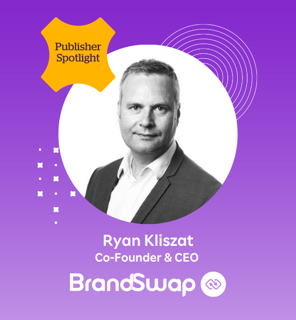 Publisher Showcase: BrandSwap Ryan Kliszat Co-Founder & CEO of Brandswap appears on a purple background with the BrandSwap logo